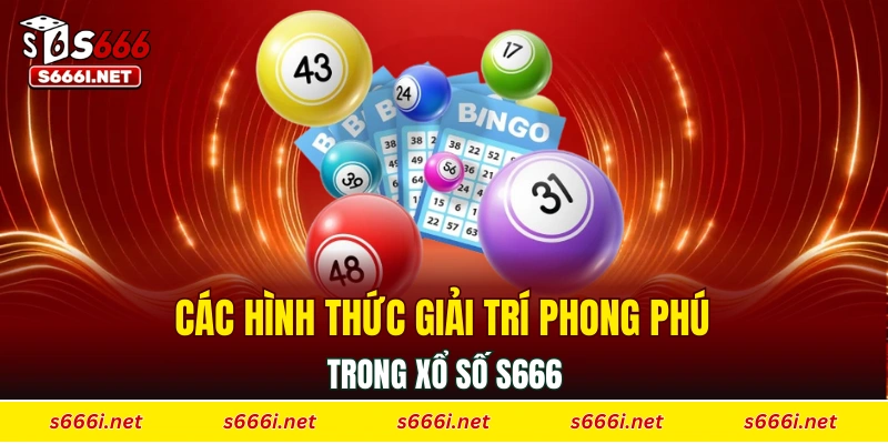 Các hình thức giải trí phong phú trong xổ số S666