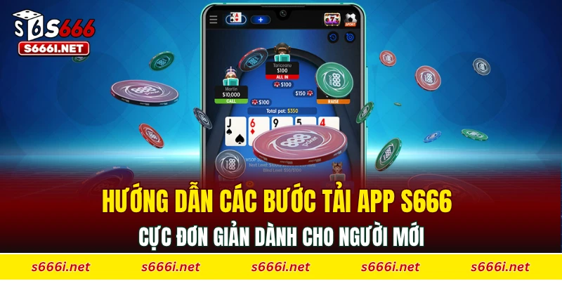Hướng dẫn các bước tải app S666 cực đơn giản dành cho người mới