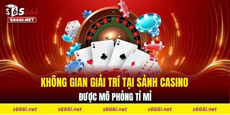 Không gian giải trí tại sảnh casino được mô phỏng tỉ mỉ